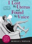 iUniverse How I Lost My Uterus and Found MY Voice Featured